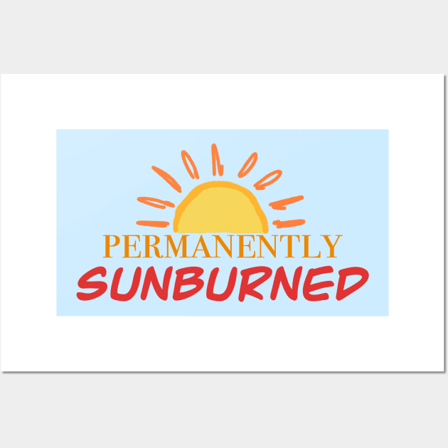 permanently sunburned Wall Art by Simplephotoqueen